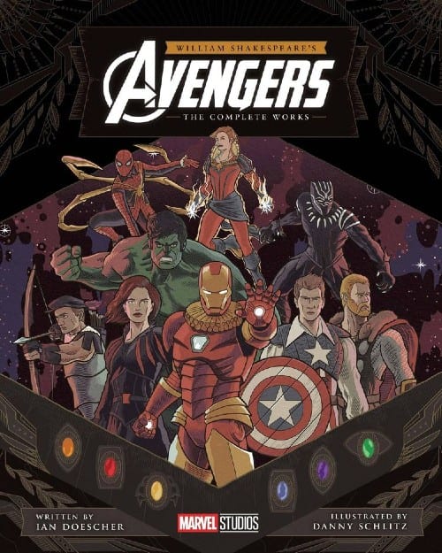 Shakespeare’s Avengers Quirk Books, Marvel Studios, William Shakespeare, Ian Doescher, Danny Schiltz, Star Wars, Plays